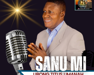 DOWNLOAD MUSIC:SANU MI BY UBONG TITUS UMANAH DOWNLOAD MUSIC:SANU MI BY UBONG TITUS UMANAH